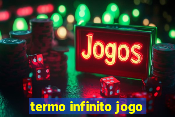 termo infinito jogo